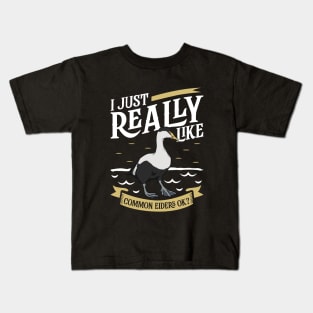 I just really like Common Eiders Kids T-Shirt